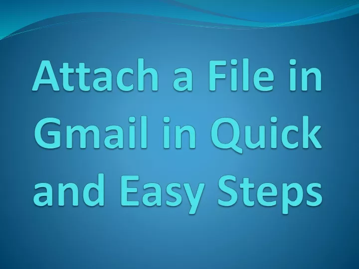 attach a file in gmail in quick and easy steps