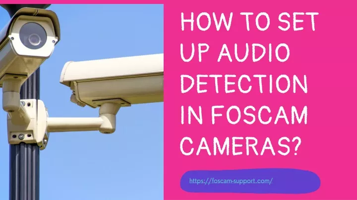 how to set up audio detection in foscam cameras