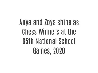 Anya and Zoya shine as Chess Winners at the 65th National School Games, 2020