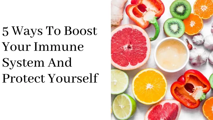 5 ways to boost your immune system and protect