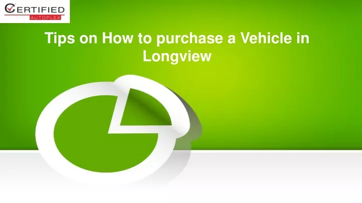 tips on how to purchase a vehicle in longview