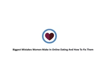 Biggest Mistakes Women Make In Online Dating And How To Fix Them