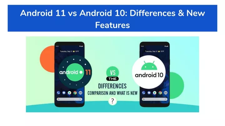 android 11 vs android 10 differences new features