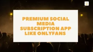 Bridge the gap between celebrities and followers with an OnlyFans clone app