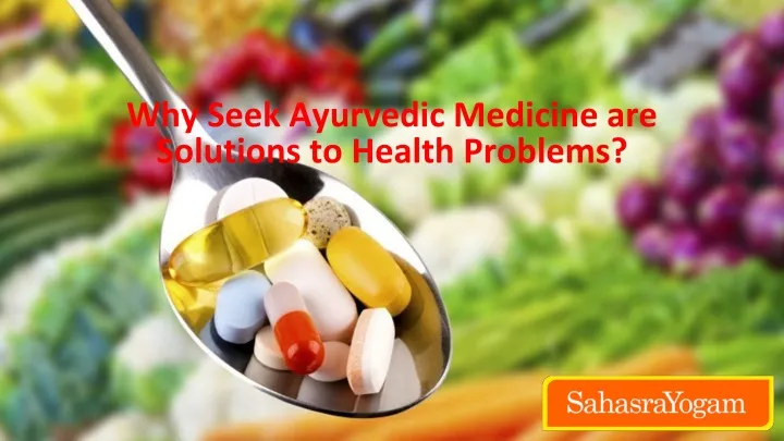 why seek ayurvedic medicine are solutions to health problems