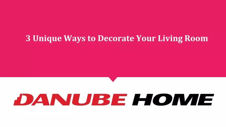 3 unique ways to decorate your living room