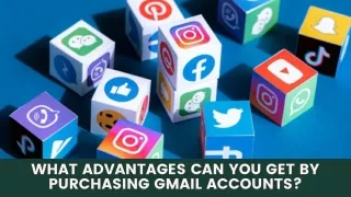 What Advantages Can you Get by Purchasing Gmail Accounts?