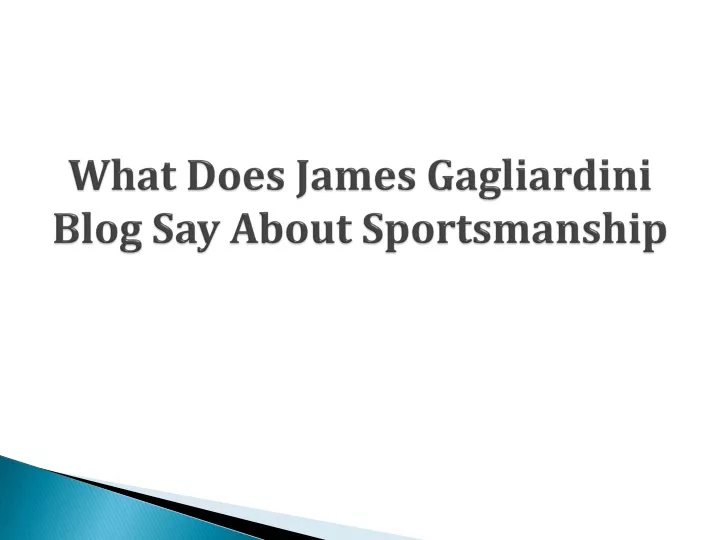what does james gagliardini blog say about sportsmanship