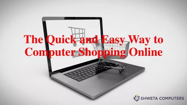 the quick and easy way to computer shopping online
