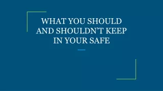 what you should and shouldn t keep in your safe