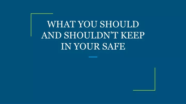 what you should and shouldn t keep in your safe