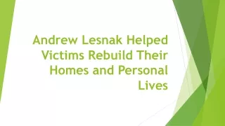 Andrew Lesnak Helped Victims Rebuild Their Homes and Personal Lives