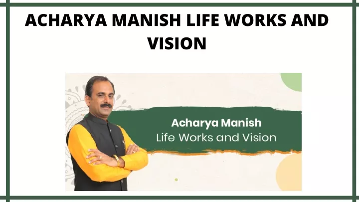 acharya manish life works and vision