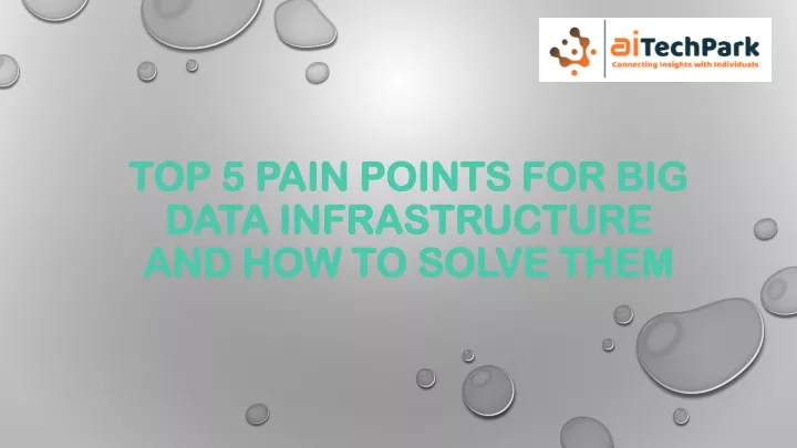 top 5 pain points for big data infrastructure and how to solve them