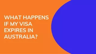 WHAT HAPPENS IF MY VISA EXPIRES IN AUSTRALIA?