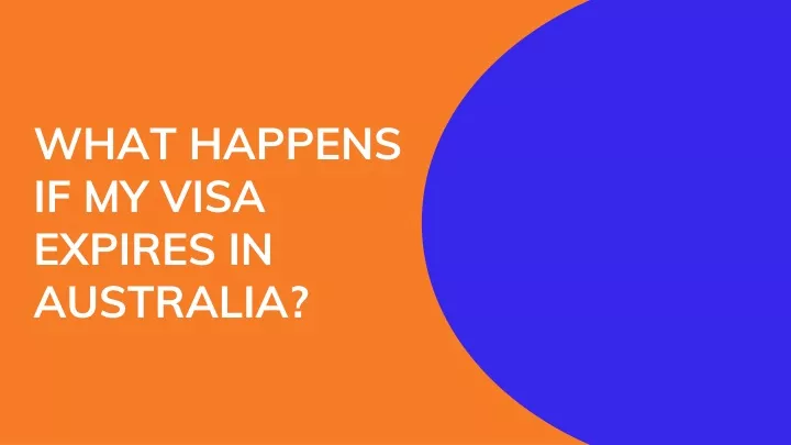 what happens if my visa expires in australia