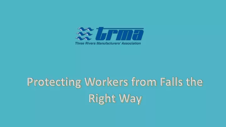 protecting workers from falls the right way