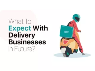 What To Expect With Delivery Businesses In Future?