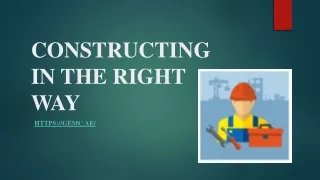 CONSTRUCTING IN THE RIGHT WAY