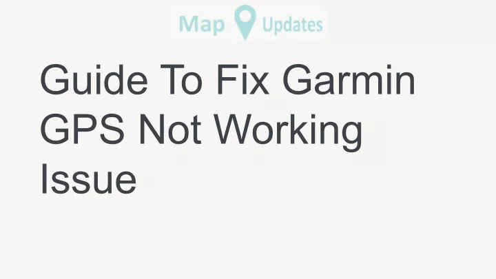 Ppt Troubleshoot Guide To Fix Garmin Gps Not Working Issue Powerpoint Presentation Id10321427 8124