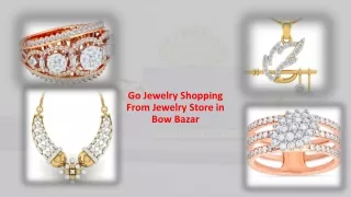 Go Jewelry Shopping From Jewelry Store in Bow Bazar