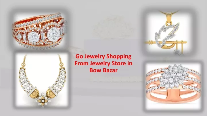 go jewelry shopping from jewelry store in bow bazar