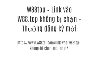 W88top – Link vào W88.top không bị chặn – Thưởng đăng ký mới