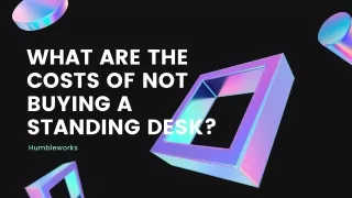 what are the costs of not buying a standing desk