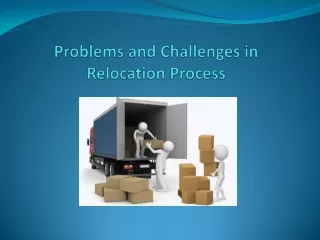 Problems and Challenges in Relocation Process