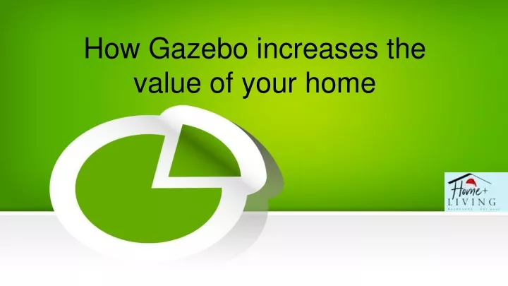 how gazebo increases the value of your home