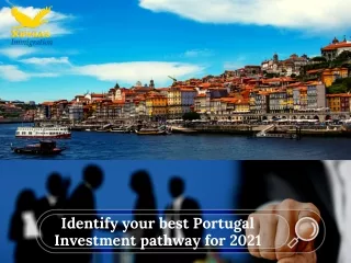 Identify Your Best Portugal Investment Pathway for 2021