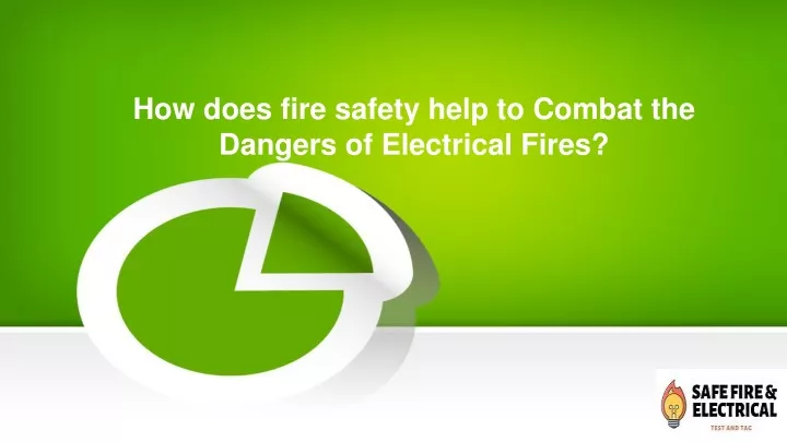 how does fire safety help to combat the dangers of electrical fires