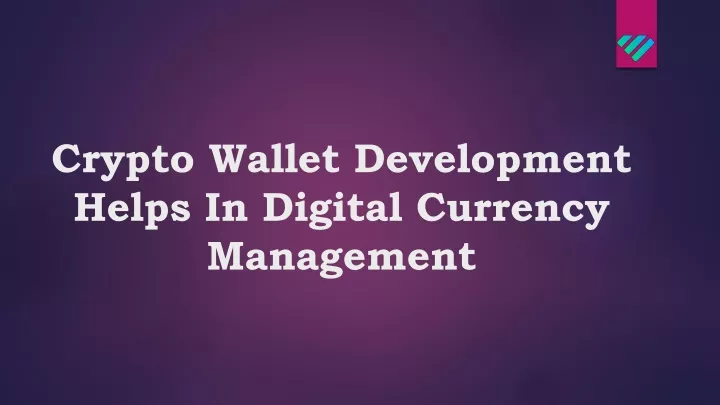 crypto wallet development helps in digital currency management
