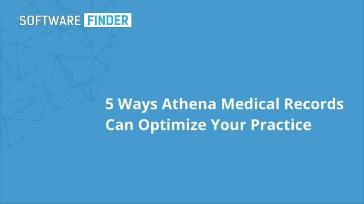 5 ways athena medical records can optimize your practice