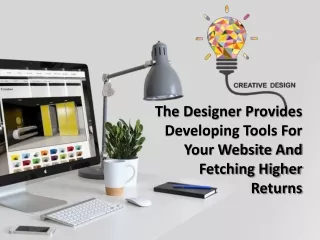 the designer provides developing tools for your website and fetching higher returns