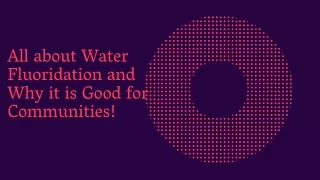 all about water fluoridation and why it is good