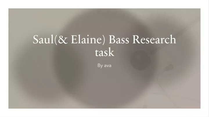 saul elaine bass research task