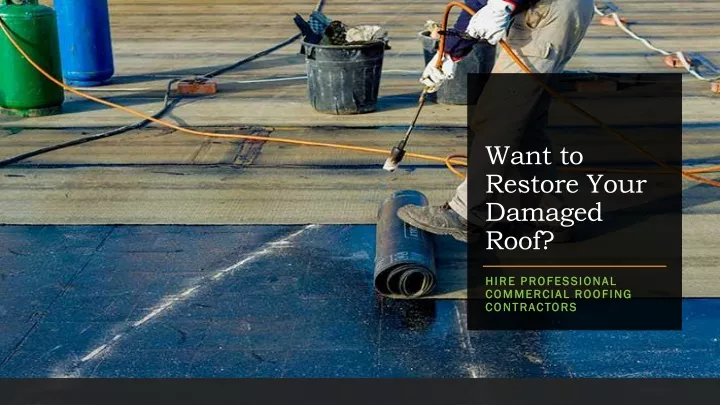 want to restore your damaged roof