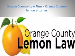 Why should you Choose Orange County Lemon attorney?