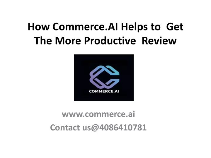 how commerce ai helps to get the more productive review