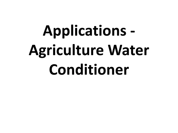 applications agriculture water conditioner