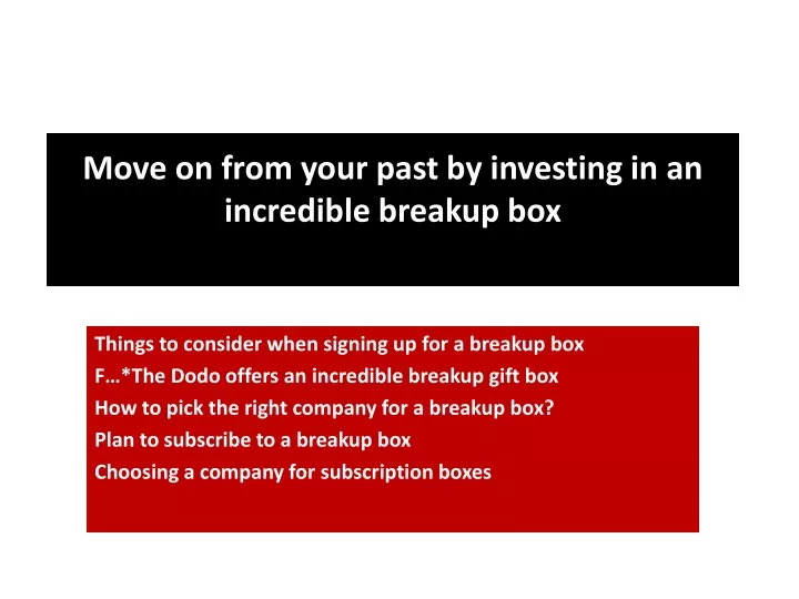 move on from your past by investing in an incredible breakup box
