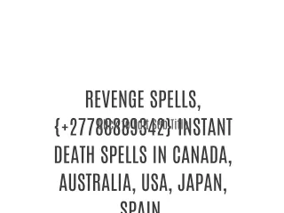REVENGE SPELLS, { 27788889342} INSTANT DEATH SPELLS IN CANADA, AUSTRALIA, USA, JAPAN, SPAIN.