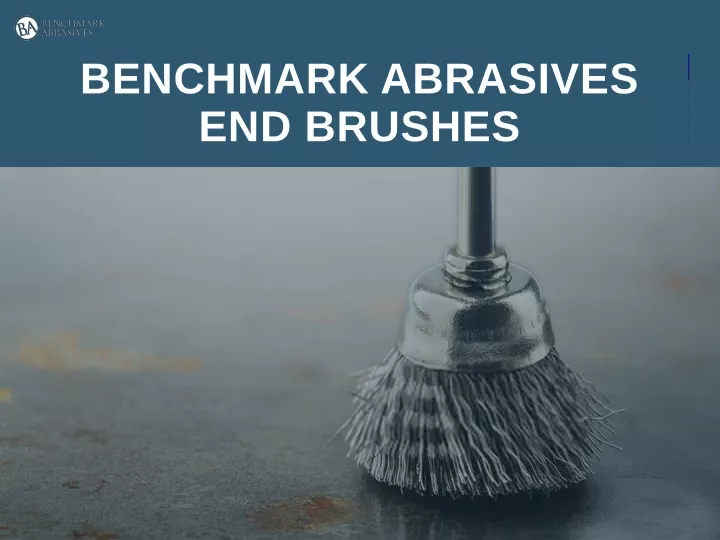 benchmark abrasives end brushes