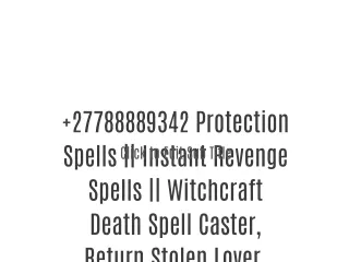 27788889342 Protection Spells || Instant Revenge Spells || Witchcraft Death Spell Caster, Return Stolen Lover.