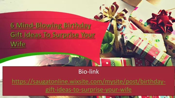 6 mind blowing birthday gift ideas to surprise your wife