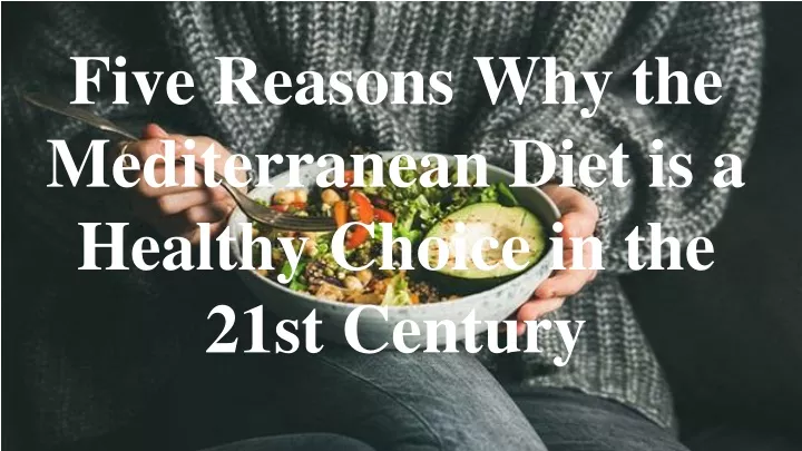 five reasons why the mediterranean diet