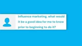 influence marketing what would