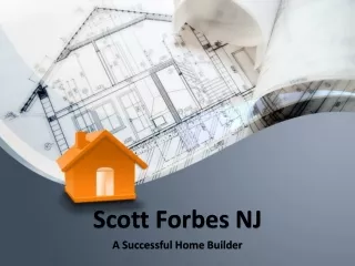 Scott Forbes NJ _ Successful Home Builder