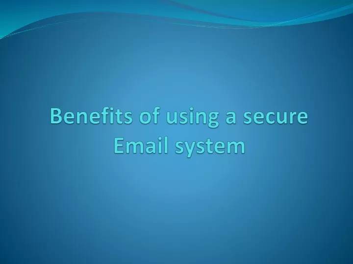 benefits of using a secure email system